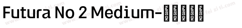 Futura No 2 Medium字体转换